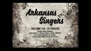 Arkansas Singers | Arkansas Creek Church of Christ |  Vol 1-B |  15 Tracks