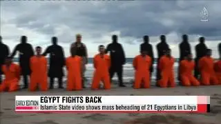 Egypt strikes Islamic State targets in Libya after mass beheading   이집트 대통령, 자국민