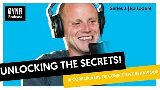 Unlocking the Secrets: 10 Core Drivers of Compulsive Behaviour - Ruari Fairbairns, Founder of OYNB