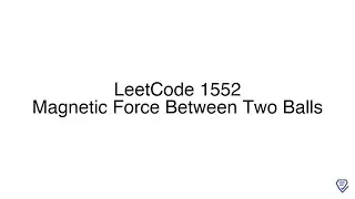 LeetCode 1552: Magnetic Force Between Two Balls