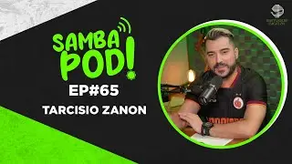 SambaPod! - EP #65 - Tarcisio Zanon