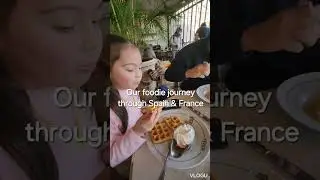 FOOD TRIP THROUGH SPAIN AND FRANCE