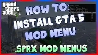 How To Install GTA 5 Mod Menus [SPRX MENUS!]