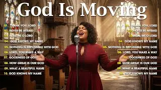 God Is Moving &ndash; Powerful Gospel Worship for Breakthrough, Healing & Miracles