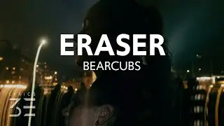Bearcubs - Eraser (Lyrics)