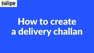 How to create a delivery challan | Swipe #deliverychallan #gst #bills