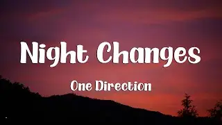 One Direction - Night Changes (Lyrics)