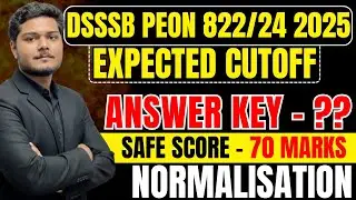 DSSSB PEON 822/24 EXPECTED CUTOFF 2025 | DSSSB PEON/ORDERLY SAFE SCORE 2025