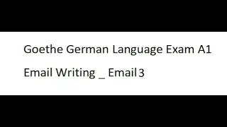 Goethe German Language Exam basic level Email Writing_Email 3