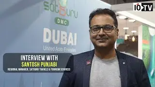 Interview with Santosh Punjabi, Regional Manager, Satguru Travels & Tourism Services