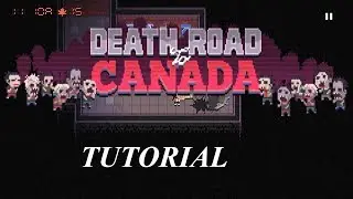 Death Road To Canada - Tutorial