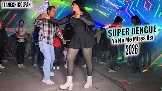 🔴 𝐘𝐀 𝐍𝐎 𝐌𝐄 𝐌𝐈𝐑𝐄𝐒 𝐀𝐒𝐈 EL TEMA DE LA NOCHE SONIDO SUPER DENGUE LOS REYES TLANECHICOLPAN 2026