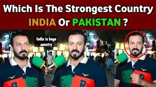 Which Is The Strongest Country INDIA Or PAKISTAN ? | Pakistani Youth Opinion | Chand Brothers