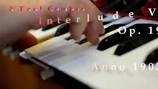 Charles Tournemire 1870 - 1939 Interlude V Op. 19, Anno 1902 Audio