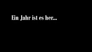 Ein Jahr ist es her...