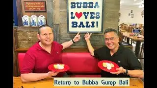 We Go Back to Visit Bubba Gump Bali 2022