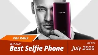Best Selfie Phone of 2019-2020 I P&P Rank I Updated: July 2020