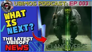 UbiMos Podcast EP 03 - | Is The Clancyverse Being Done Right | Big FC5 Update | Latest News
