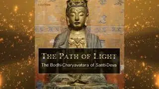 The Path of Light ~ The Bodhi-Charyavatara of Shantideva or A Guide to the Bodhisattva's Way of Life