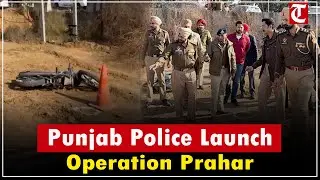 Punjab Police launch Operation Prahar; 12,000 cops raid gangster networks across state and abroad