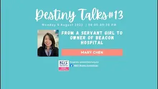 20210809 Destiny Talks#13 : Mary Chen - From Servant Girl to Owner of Beacon Hospital