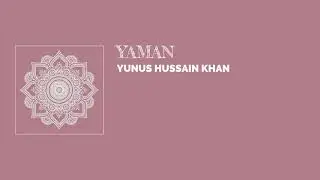 Raag Yaman - Yunus Hussain Khan