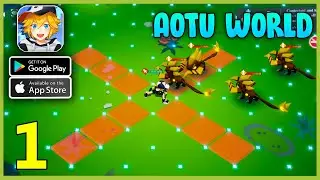 AOTU World Gameplay Walkthrough (Android, iOS) - Part 1