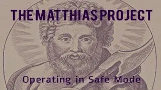 Matthias Project | Operating in Safe Mode