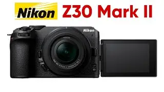 Nikon Z30 Mark II Possible Specification & Release Date