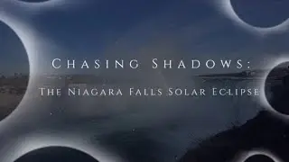 Chasing Shadows: The Niagara Falls Solar Eclipse 2024 in 4K