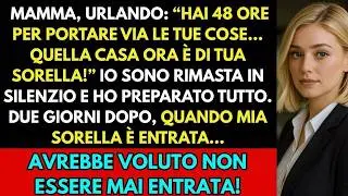 “Mamma Mi Ha Dato 48 Ore per Sgomberare Casa  Ora È di Tua Sorella… Poi È Successo L’IMPENSABILE