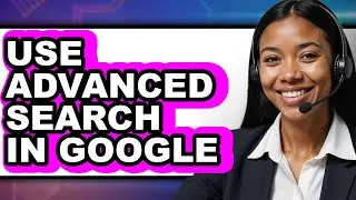 How to Use Advanced Search in Google (updated)