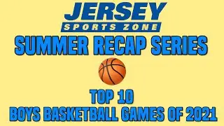 Top 10 Boys Basketball Games of 2021 | JSZ Summer Recap Series