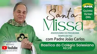 Santa Missa, com o padre João Carlos, 15 de janeiro, às 09h