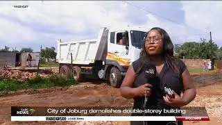 Soweto | City of Joburg demolishes double-storey building