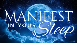 Deep Sleep Manifestation Guided Meditation | Manifest In Your Sleep