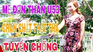 MẸ ĐƠN THÂN U53 CẦN THƠ CHÂN CHẤT THẬT THÀ TUYỂN CHỒNG #1300