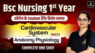 Cardiovascular System Anatomy & Physiology in hindi  Bsc nursing 1st Year | GNM Nursing Classes #2