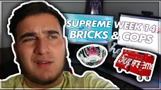 *BEFORE DROPS* SUPREME WEEK 14!!! BRICKS AND COPS