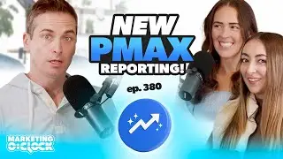 New PMAX Reporting & More Digital Marketing News | Marketing O&rsquo;Clock Episode 380