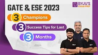 3 Champions: 3 Success Tips for GATE 2023 Aspirants in Last 3 Months | GATE & ESE 2023 Prep Strategy