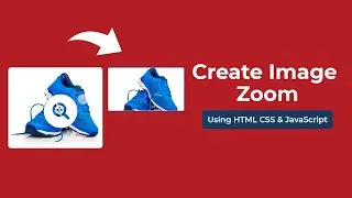 How To Create an Image Zoom Using HTML CSS & JavaScript