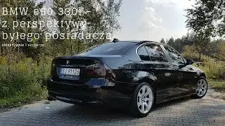 BMW e90 330i - Z PERSPEKTYWY BYŁEGO POSIADACZA