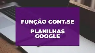 Como utilizar a função Cont.se no Planilhas Google