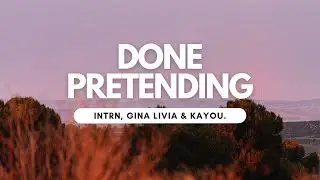 INTRN, Gina Livia & Kayou. - Done Pretending (Official Audio)