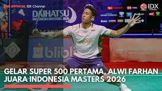 Gelar Super 500 Pertama, Alwi Farhan Juara Indonesia Masters 2026 | IDXC UPDATE