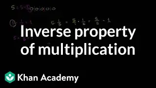Inverse property of multiplication | Arithmetic properties | Pre-Algebra | Khan Academy
