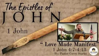 1 John 4:7-13 | Love Made Manifest | By: Pastor Corey Starks | New Lebanon Baptist Church | 2/1/26