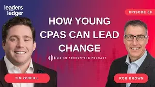 Breaking Stereotypes: Building Influence in Accounting | Tim O'Neill on Leaders of the Ledger