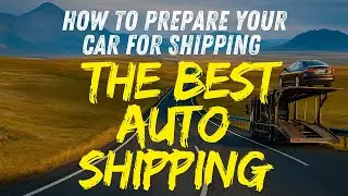How to Prepare Your Car for Shipping | The Best Auto Shipping